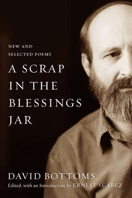 A Scrap in the Blessings Jar: New and Selected Poems - David Bottoms