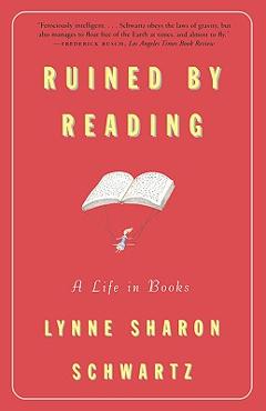 Poza produsului Ruined by Reading: A Life in Books - Lynne Sharon Schwartz
