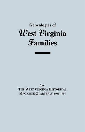 Genealogies of West Virginia Families - West Virginia Historical Magazine Quarte