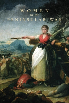 Women in the Peninsular War - Charles J. Esdaile