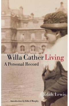 Coperta cărții 'Willa Cather Living: A Personal Record - Edith Lewis'