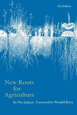 New Roots for Agriculture - Wes Jackson