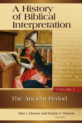 History of Biblical Interpretation, Volume 1: The Ancient Period - Alan J. Hauser