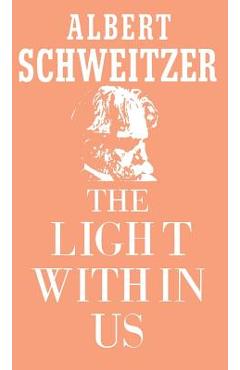 Poza produsului The Light Within Us - Albert Schweitzer