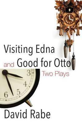 Visiting Edna & Good for Otto: Two Plays - David Rabe