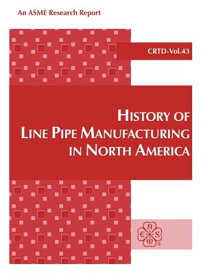 History of Line Pipe Manufacturing in North America - J. F. Kiefner
