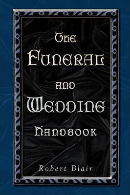 Funeral and Wedding Handbook - Robert Blair