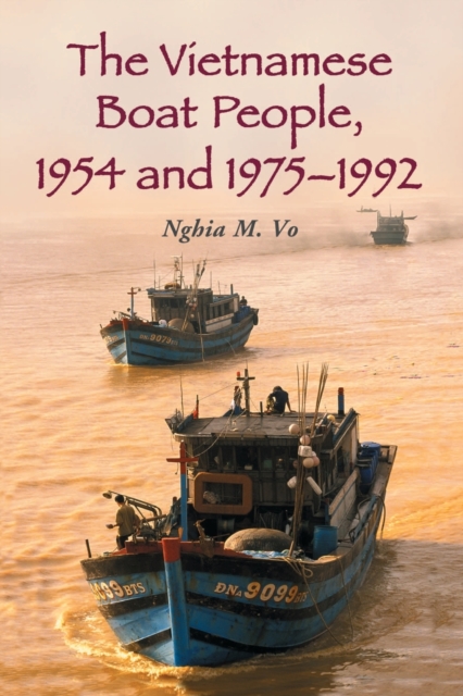 The Vietnamese Boat People, 1954 and 1975-1992 - Nghia M. Vo