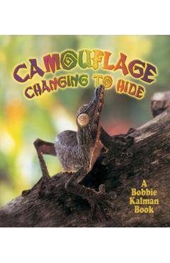 Coperta cărții 'Camouflage: Changing to Hide - Bobbie Kalman'