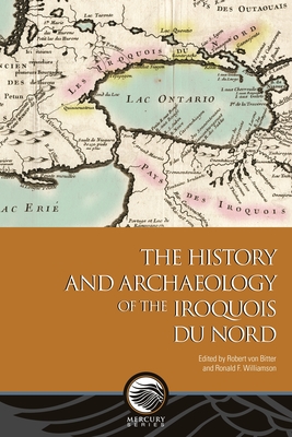 The History and Archaeology of the Iroquois du Nord - Robert Von Bitter