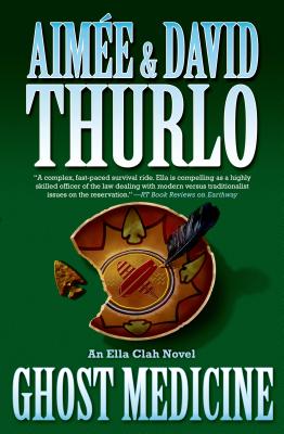 Ghost Medicine: An Ella Clah Novel - Aime Thurlo