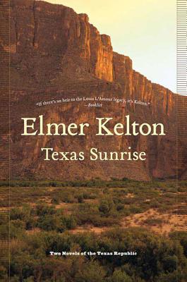 Texas Sunrise: Two Novels of the Texas Republic - Elmer Kelton