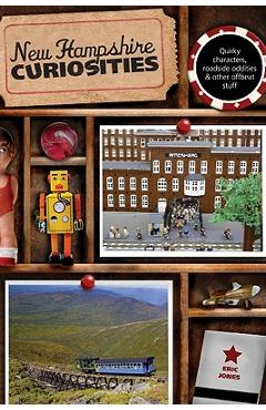 Poza produsului New Hampshire Curiosities: Quirky Characters, Roadside Oddities & Other Offbeat Stuff, Second Edition - Eric Jones