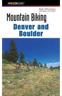 Coperta cărții 'Mountain Biking Denver and Boulder, Second Edition - Bob D'antonio'