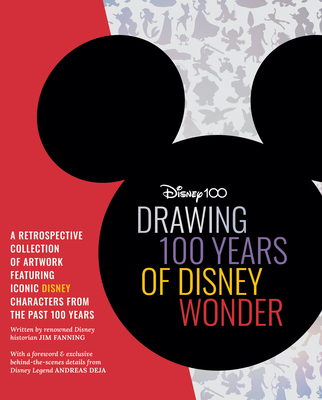Drawing 100 Years of Disney Wonder: A Retrospective Collection of Artwork and Step-By-Step Drawing Projects Featuring a Curated Collection of Iconic D - Jim Fanning