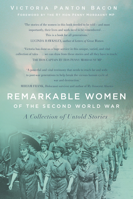 Remarkable Women of the Second World War: A Collection of Untold Stories - Victoria Panton Bacon