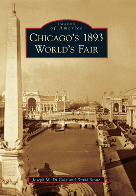 Chicago's 1893 World's Fair - Joseph M. Di Cola