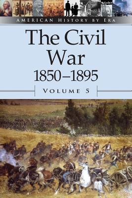 The Civil War, 1850-1895, Volume 5 - Auriana Ojeda