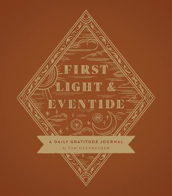 First Light and Eventide: A Daily Gratitude Journal - Tsh Oxenreider