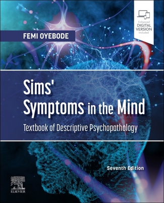 Sims' Symptoms in the Mind: Textbook of Descriptive Psychopathology - Femi Oyebode