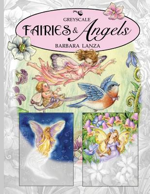 Fairies & Angels: A Greyscale Fairy Lane Coloring Book - Barbara Lanza