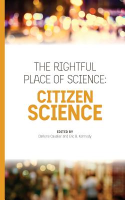 Coperta cărții 'The Rightful Place of Science: Citizen Science - Eric B. Kennedy'