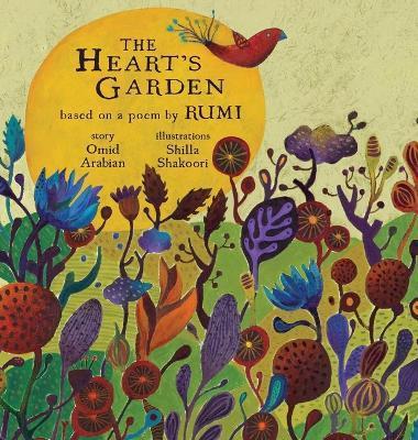 The Heart's Garden: based on a poem by RUMI - Omid Arabian