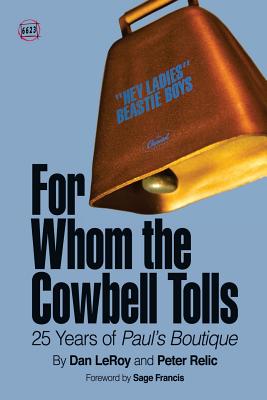 For Whom the Cowbell Tolls: 25 Years of Paul's Boutique - Peter Relic