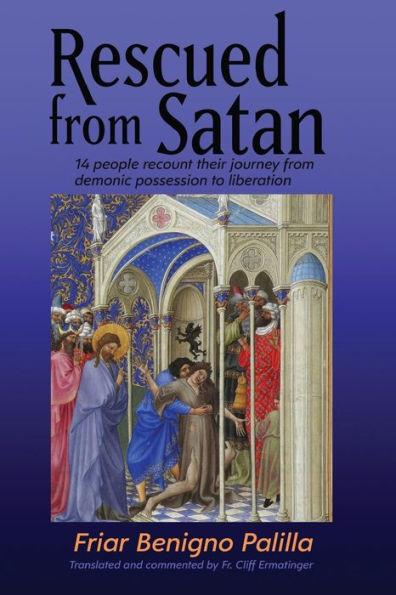 Rescued from Satan: 14 People Recount Their Journey from Demonic Possession to Liberation - Cliff Ermatinger