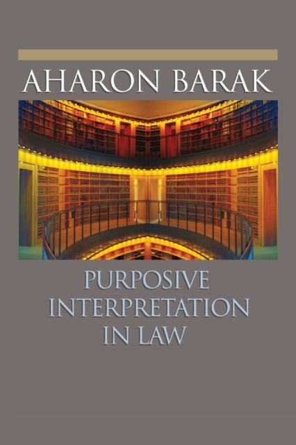 Purposive Interpretation in Law - Aharon Barak