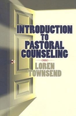 Introduction to Pastoral Counseling - Loren Townsend