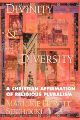 Divinity & Diversity: A Christian Affirmation of Religious Pluralism - Marjorie Hewitt Suchocki
