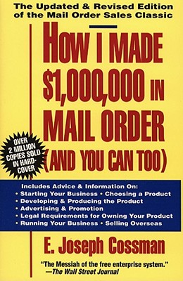 How I Made $1,000,000 in Mail Order-And You Can Too! - E. Joseph Cossman