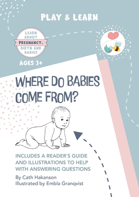 Where do Babies Come From?: Anatomically Correct Paper Dolls Book for Teaching Children About Pregnancy, Conception and Sex Education - Cath Hakanson