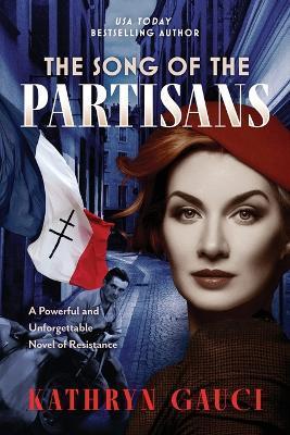 The Song of the Partisans - Kathryn Gauci