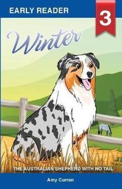 Coperta cărții 'Winter the Australian Shepherd with no tail - Amy Curran'