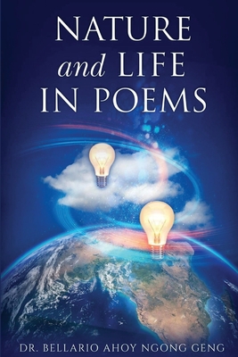 Coperta cărții 'Nature & Life in Poems --- Parts I & II - Bellario Ahoy Ngong Geng'