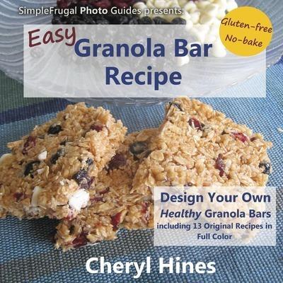 Easy Granola Bar Recipe: Design Your Own Healthy Granola Bar - Cheryl Hines