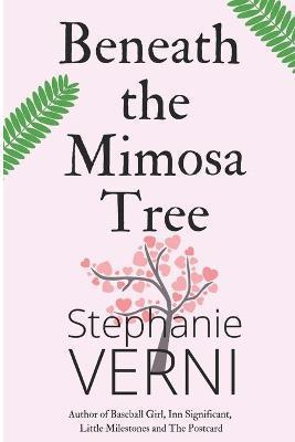 Beneath the Mimosa Tree - Stephanie Verni