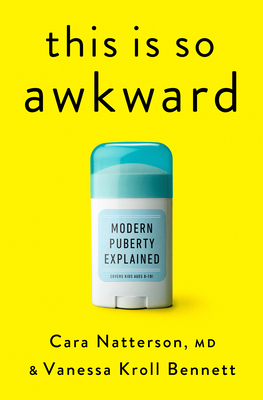 This Is So Awkward: Modern Puberty Explained - Cara Natterson