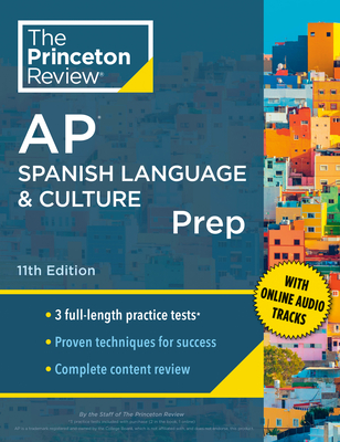 Princeton Review AP Spanish Language & Culture Prep, 11th Edition: 3 Practice Tests + Content Review + Strategies & Techniques - The Princeton Review