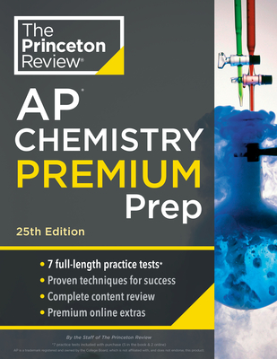 Princeton Review AP Chemistry Premium Prep, 25th Edition: 7 Practice Tests + Complete Content Review + Strategies & Techniques - The Princeton Review