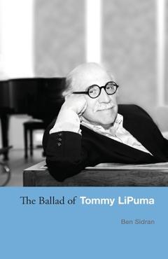 Coperta cărții 'The Ballad of Tommy LiPuma - Ben Sidran'