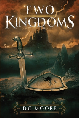Two Kingdoms: The epic struggle for truth and purpose amidst encroaching darkness - a medieval fantasy - Dc Moore