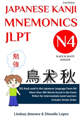 Japanese Kanji Mnemonics Jlpt N4: 181 Kanji Found in the Japanese Language Exam N4 - Lindsay Tatiana Jimenez