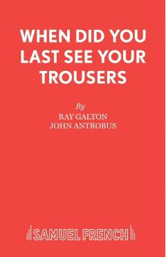 Coperta cărții 'When Did You Last See your Trousers - Ray Galton'