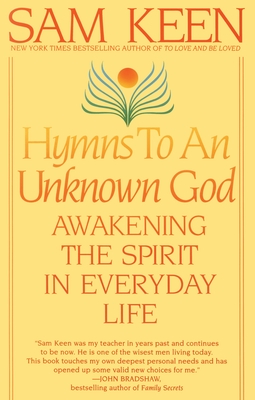 Coperta cărții 'Hymns to an Unknown God: Awakening the Spirit in Everyday Life - Sam Keen'