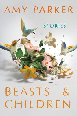 Beasts and Children - Amy Parker