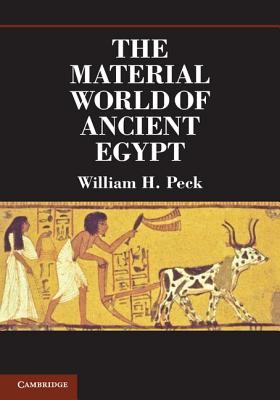 The Material World of Ancient Egypt - William H. Peck