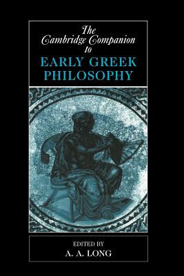 The Cambridge Companion to Early Greek Philosophy - A. A. Long